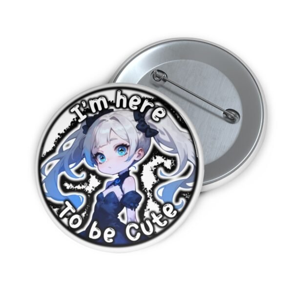 I'm here To be Cute - Anime Pin - Image 2