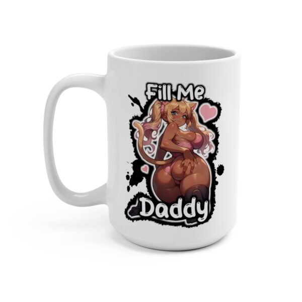 Fill Me Daddy - Gyaru Cute Ecchi Mug (15 oz)