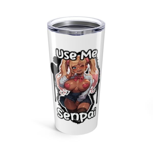 Use Me Senpai - Gyaru Cute Ecchi Tumbler (20 oz)